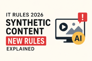 IT Rules 2026 synthetic content regulations explained, featuring AI-generated content, digital media labeling, and new compliance requirements under India's Information Technology Rules.