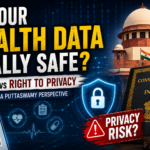 Ayushman Bharat Digital Mission ABDM health data privacy analysis with Puttaswamy judgment, digital health records, patient consent and constitutional safeguards in India